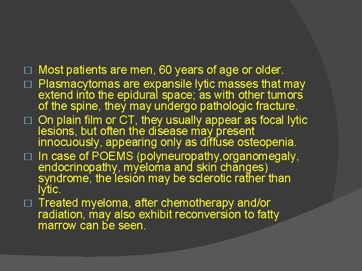 Most patients are men, 60 years of age or older. Plasmacytomas are expansile lytic