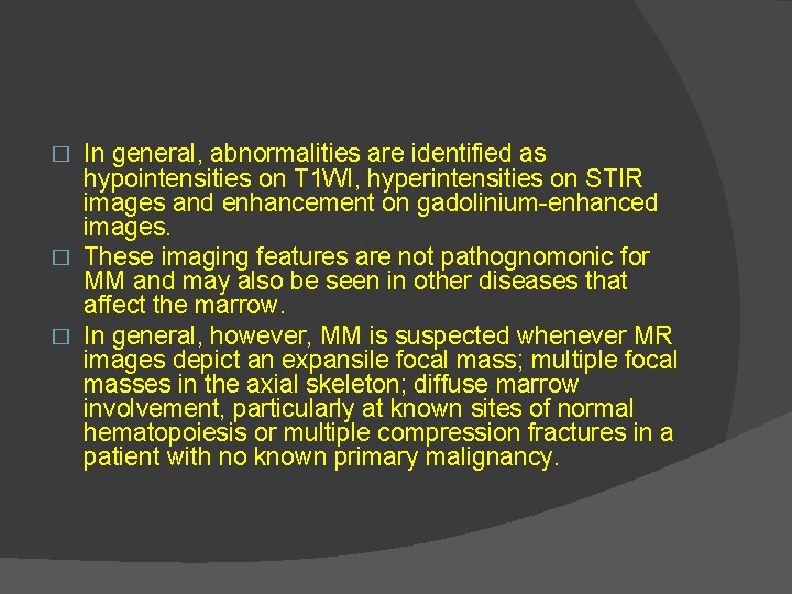 In general, abnormalities are identified as hypointensities on T 1 WI, hyperintensities on STIR