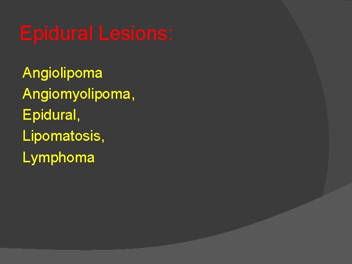 Epidural Lesions: Angiolipoma Angiomyolipoma, Epidural, Lipomatosis, Lymphoma 