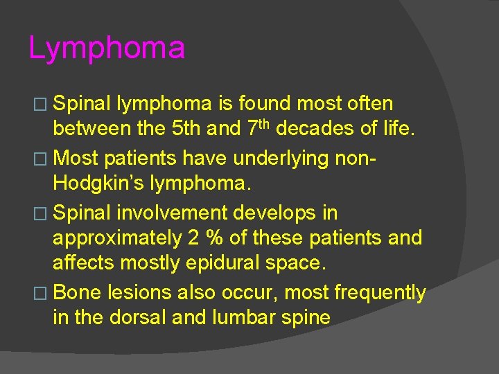 Lymphoma � Spinal lymphoma is found most often between the 5 th and 7