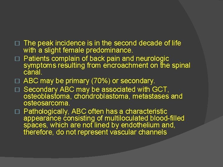 � � � The peak incidence is in the second decade of life with