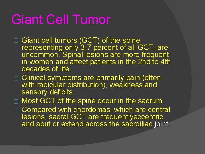 Giant Cell Tumor Giant cell tumors (GCT) of the spine, representing only 3 -7