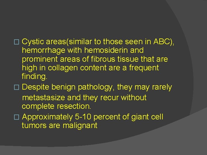 Cystic areas(similar to those seen in ABC), hemorrhage with hemosiderin and prominent areas of