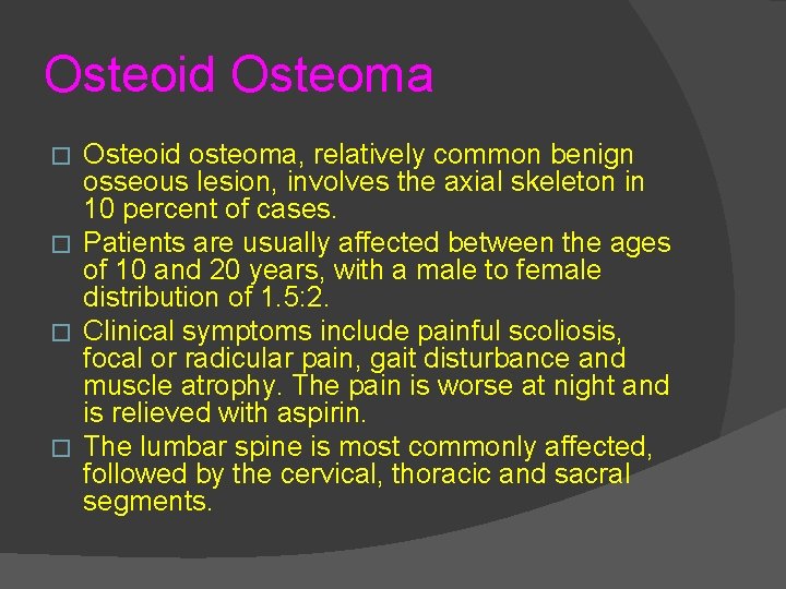 Osteoid Osteoma Osteoid osteoma, relatively common benign osseous lesion, involves the axial skeleton in