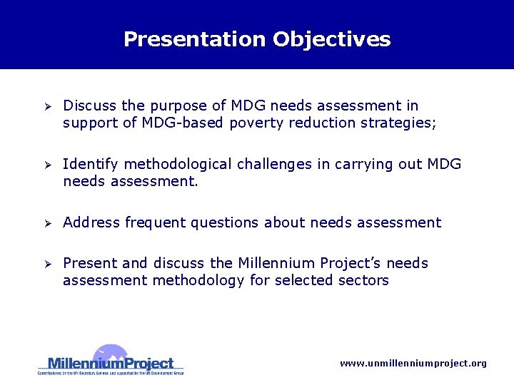 Presentation Objectives Ø Discuss the purpose of MDG needs assessment in support of MDG-based