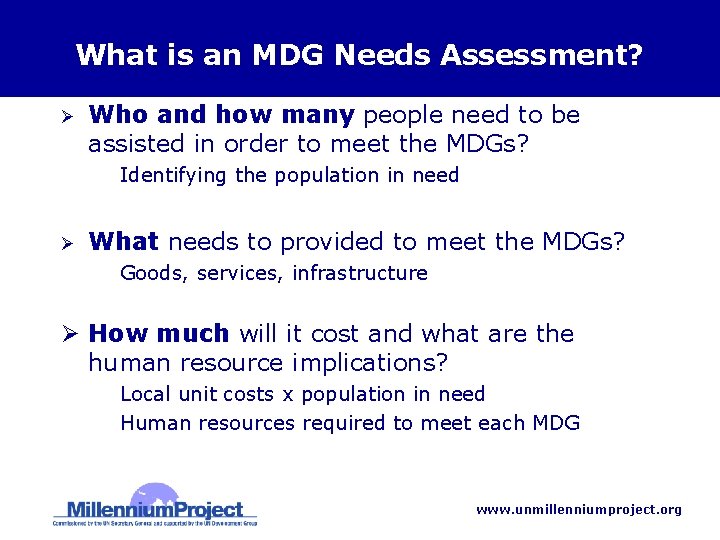 What is an MDG Needs Assessment? Ø Who and how many people need to