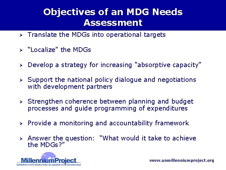 Objectives of an MDG Needs Assessment Ø Translate the MDGs into operational targets Ø