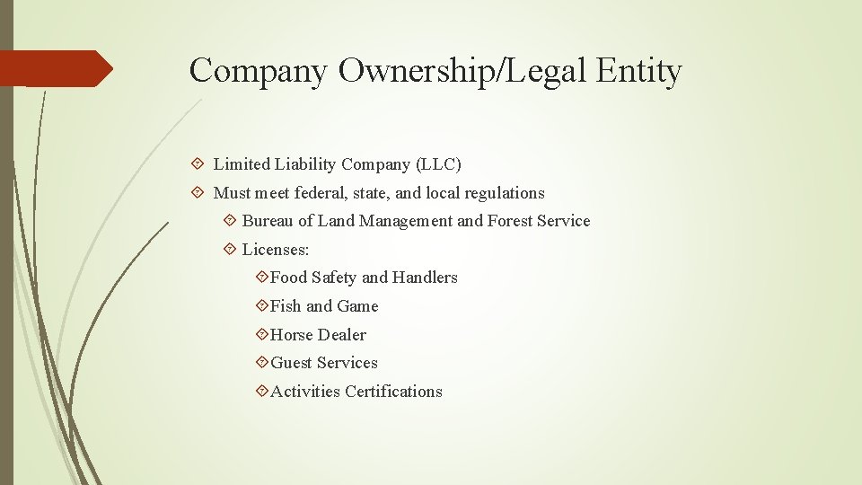 Company Ownership/Legal Entity Limited Liability Company (LLC) Must meet federal, state, and local regulations