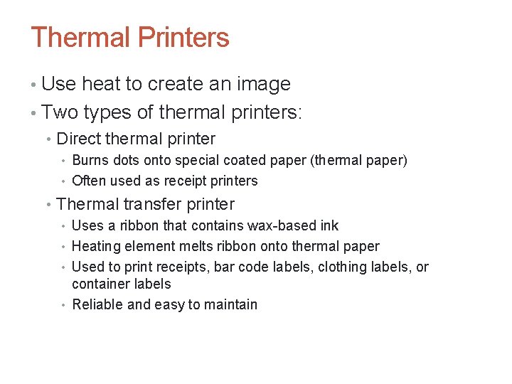 Thermal Printers • Use heat to create an image • Two types of thermal