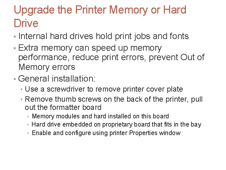 Upgrade the Printer Memory or Hard Drive • Internal hard drives hold print jobs