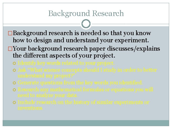 Background Research �Background research is needed so that you know how to design and Background Research �Background research is needed so that you know how to design and