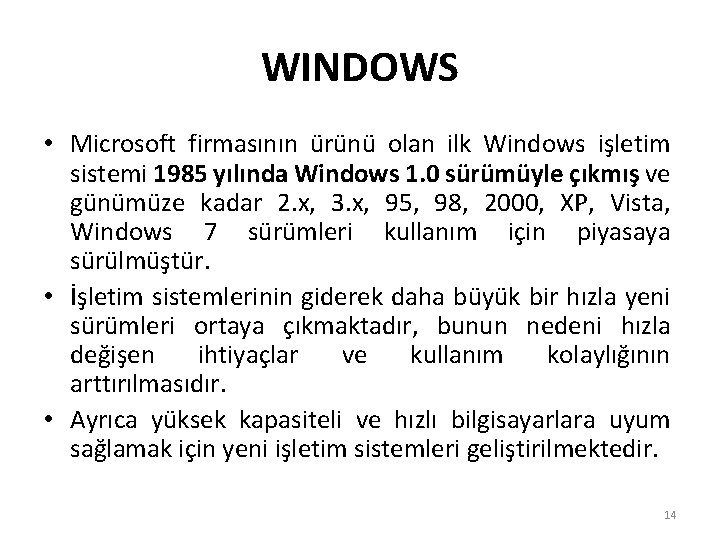 WINDOWS • Microsoft firmasının ürünü olan ilk Windows işletim sistemi 1985 yılında Windows 1.