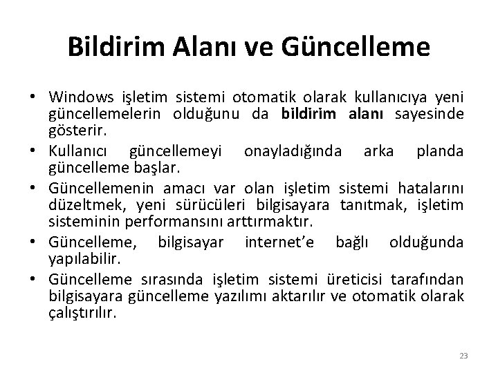 Bildirim Alanı ve Güncelleme • Windows işletim sistemi otomatik olarak kullanıcıya yeni güncellemelerin olduğunu