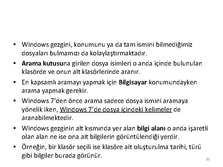  • Windows gezgini, konumunu ya da tam ismini bilmediğimiz dosyaları bulmamızı da kolaylaştırmaktadır.