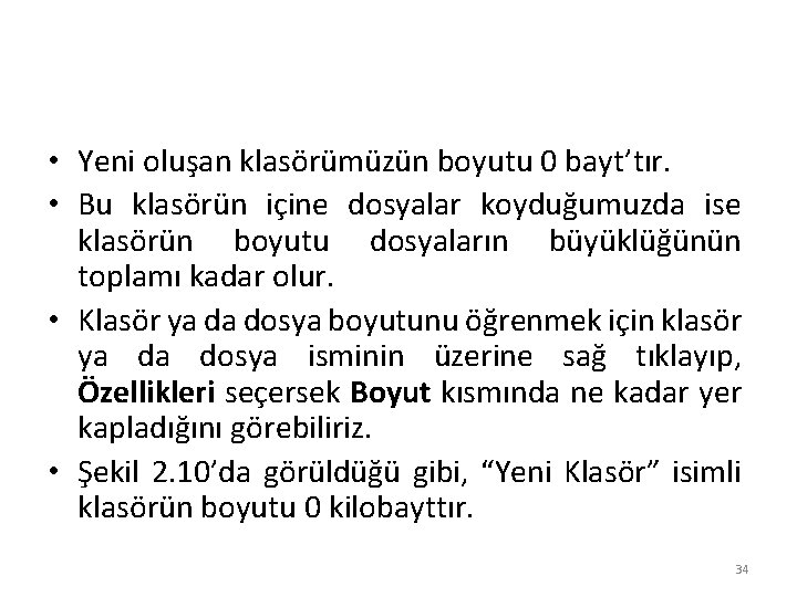  • Yeni oluşan klasörümüzün boyutu 0 bayt’tır. • Bu klasörün içine dosyalar koyduğumuzda