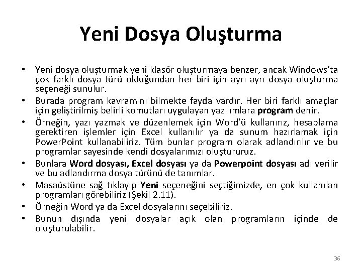 Yeni Dosya Oluşturma • Yeni dosya oluşturmak yeni klasör oluşturmaya benzer, ancak Windows’ta çok