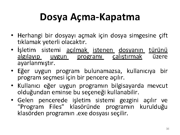 Dosya Açma-Kapatma • Herhangi bir dosyayı açmak için dosya simgesine çift tıklamak yeterli olacaktır.