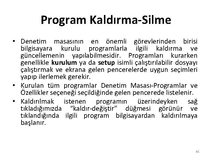 Program Kaldırma-Silme • Denetim masasının en önemli görevlerinden birisi bilgisayara kurulu programlarla ilgili kaldırma