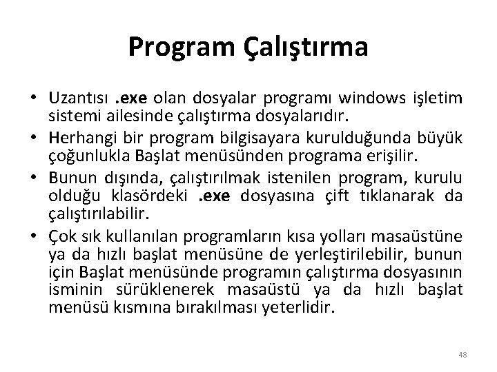 Program Çalıştırma • Uzantısı. exe olan dosyalar programı windows işletim sistemi ailesinde çalıştırma dosyalarıdır.