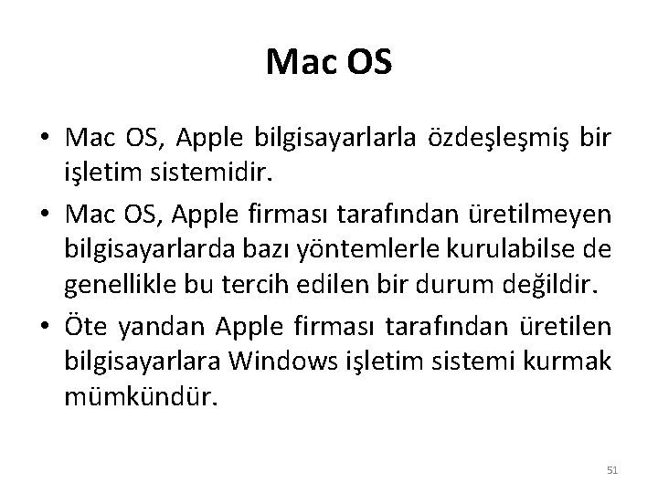 Mac OS • Mac OS, Apple bilgisayarlarla özdeşleşmiş bir işletim sistemidir. • Mac OS,