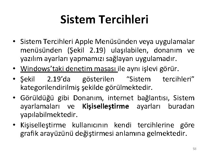 Sistem Tercihleri • Sistem Tercihleri Apple Menüsünden veya uygulamalar menüsünden (Şekil 2. 19) ulaşılabilen,