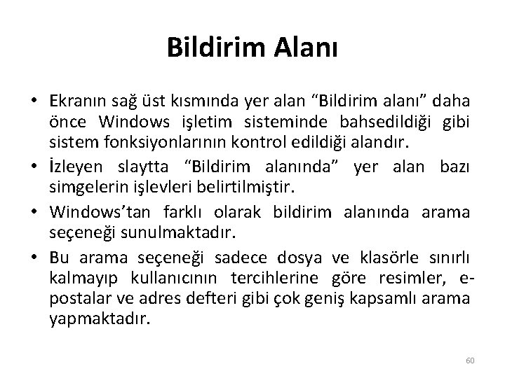 Bildirim Alanı • Ekranın sağ üst kısmında yer alan “Bildirim alanı” daha önce Windows