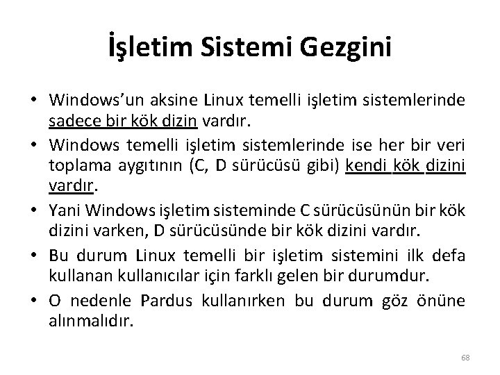 İşletim Sistemi Gezgini • Windows’un aksine Linux temelli işletim sistemlerinde sadece bir kök dizin