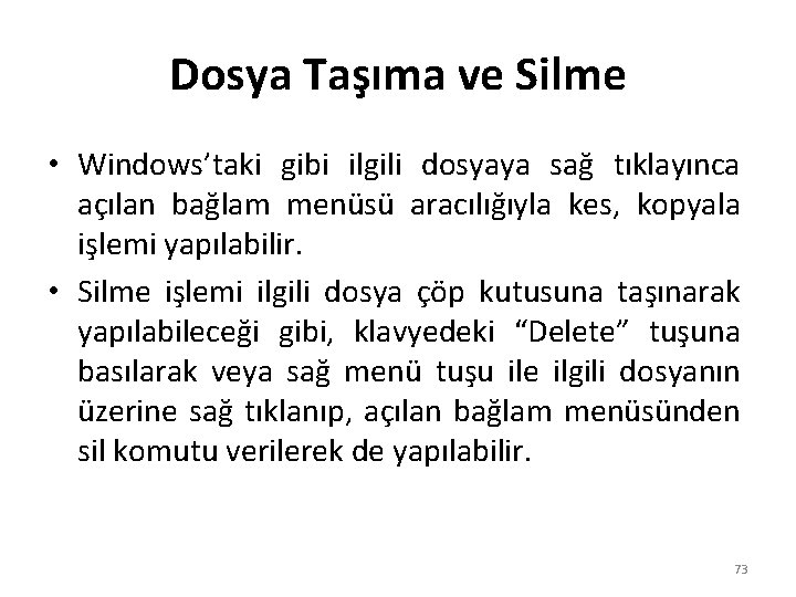 Dosya Taşıma ve Silme • Windows’taki gibi ilgili dosyaya sağ tıklayınca açılan bağlam menüsü