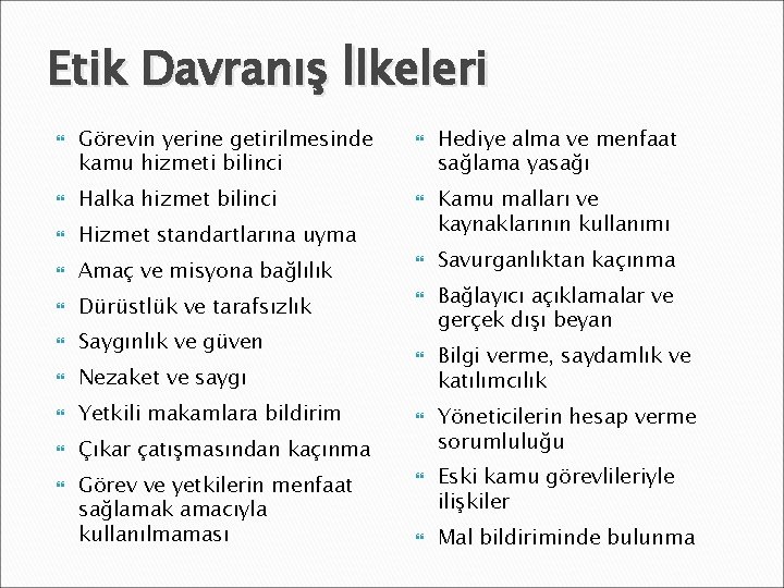 Etik Davranış İlkeleri Görevin yerine getirilmesinde kamu hizmeti bilinci Halka hizmet bilinci Hizmet standartlarına