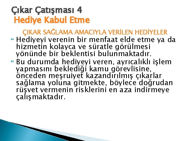 Çıkar Çatışması 4 Hediye Kabul Etme ÇIKAR SAĞLAMA AMACIYLA VERİLEN HEDİYELER Hediyeyi verenin bir