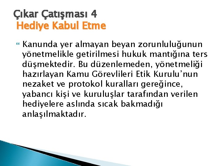 Çıkar Çatışması 4 Hediye Kabul Etme Kanunda yer almayan beyan zorunluluğunun yönetmelikle getirilmesi hukuk