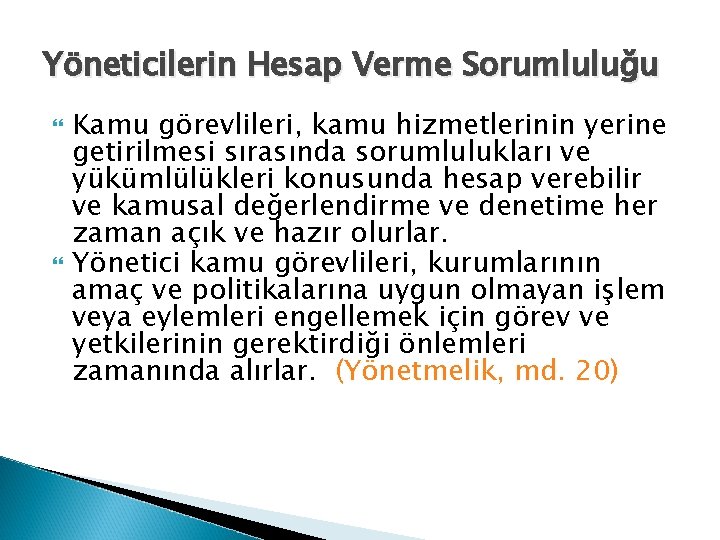 Yöneticilerin Hesap Verme Sorumluluğu Kamu görevlileri, kamu hizmetlerinin yerine getirilmesi sırasında sorumlulukları ve yükümlülükleri