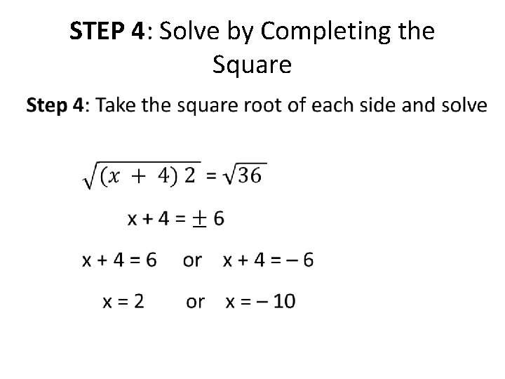 STEP 4: Solve by Completing the Square • 