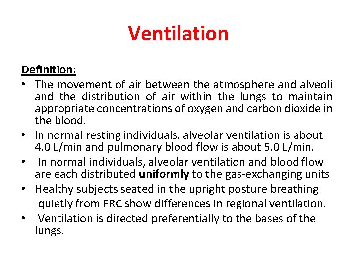 Ventilation Definition: • The movement of air between the atmosphere and alveoli and the