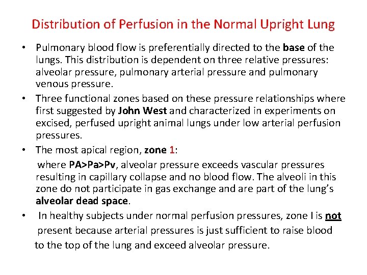 Distribution of Perfusion in the Normal Upright Lung • Pulmonary blood flow is preferentially