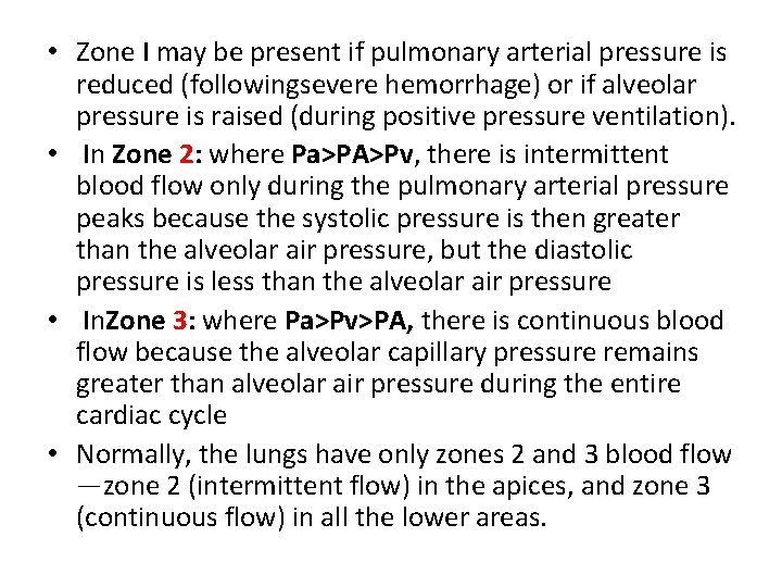  • Zone I may be present if pulmonary arterial pressure is reduced (followingsevere