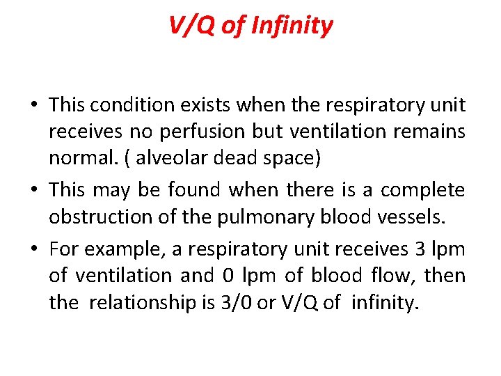 V/Q of Infinity • This condition exists when the respiratory unit receives no perfusion