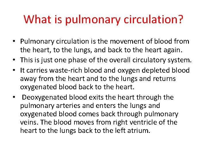 What is pulmonary circulation? • Pulmonary circulation is the movement of blood from the