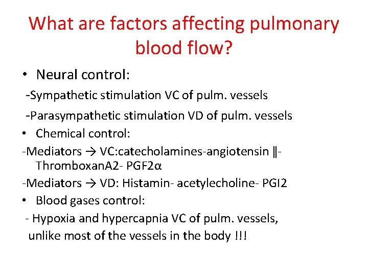 What are factors affecting pulmonary blood flow? • Neural control: -Sympathetic stimulation VC of