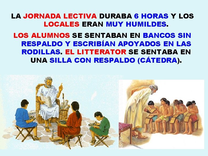 LA JORNADA LECTIVA DURABA 6 HORAS Y LOS LOCALES ERAN MUY HUMILDES. LOS ALUMNOS