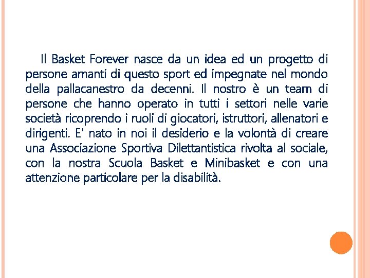 Il Basket Forever nasce da un idea ed un progetto di persone amanti di