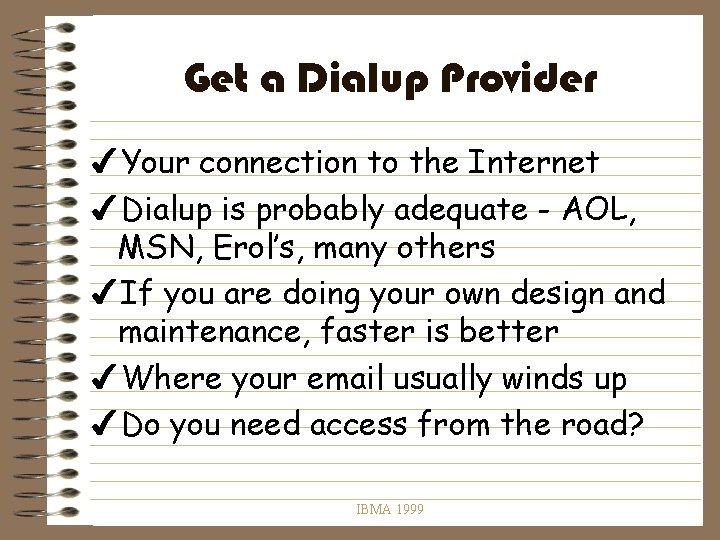Get a Dialup Provider 4 Your connection to the Internet 4 Dialup is probably