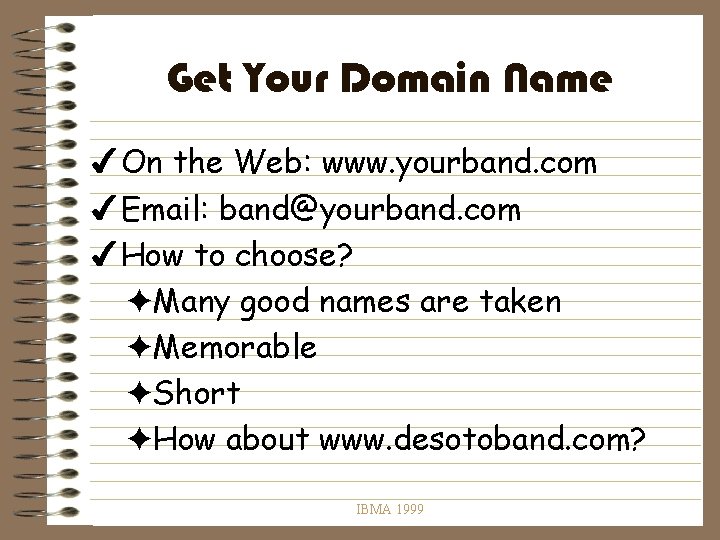 Get Your Domain Name 4 On the Web: www. yourband. com 4 Email: band@yourband.