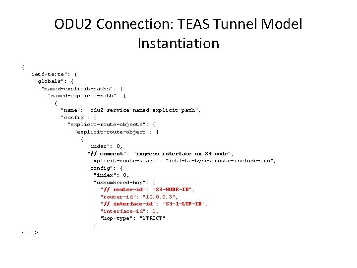 ODU 2 Connection: TEAS Tunnel Model Instantiation { "ietf-te: te": { "globals": { "named-explicit-path":