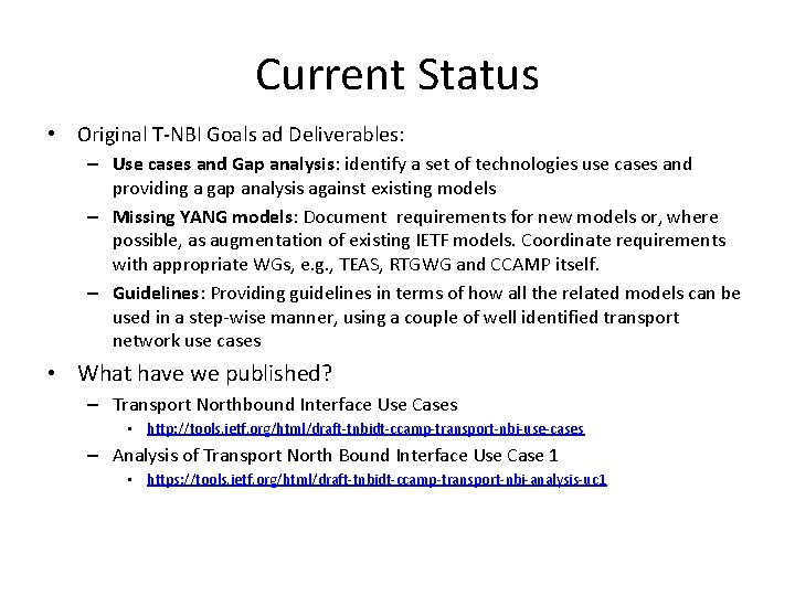 Current Status • Original T-NBI Goals ad Deliverables: – Use cases and Gap analysis: