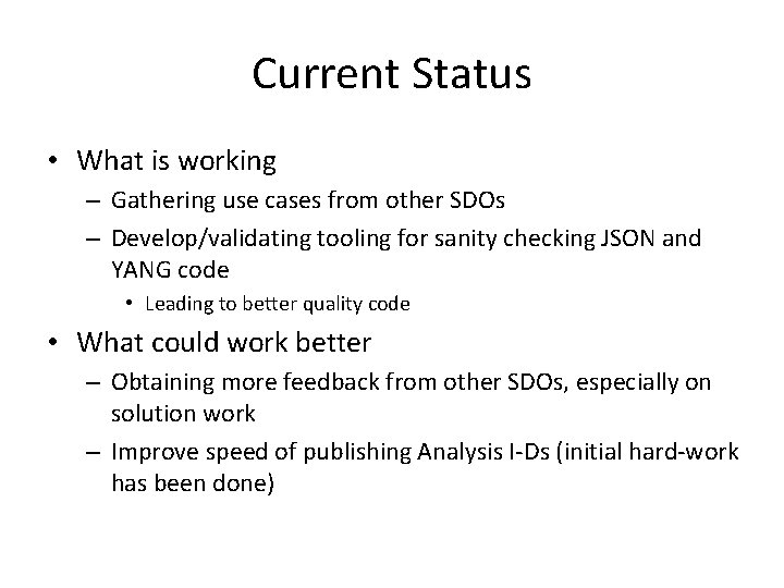 Current Status • What is working – Gathering use cases from other SDOs –