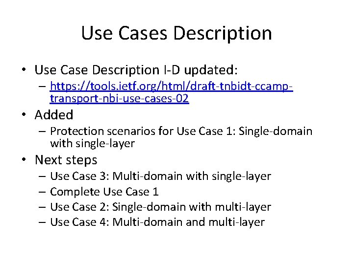 Use Cases Description • Use Case Description I-D updated: – https: //tools. ietf. org/html/draft-tnbidt-ccamptransport-nbi-use-cases-02