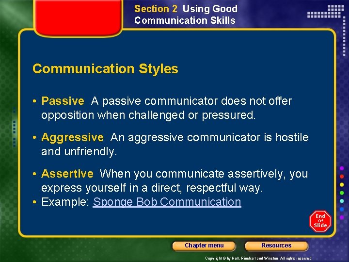 Section 2 Using Good Communication Skills Communication Styles • Passive A passive communicator does
