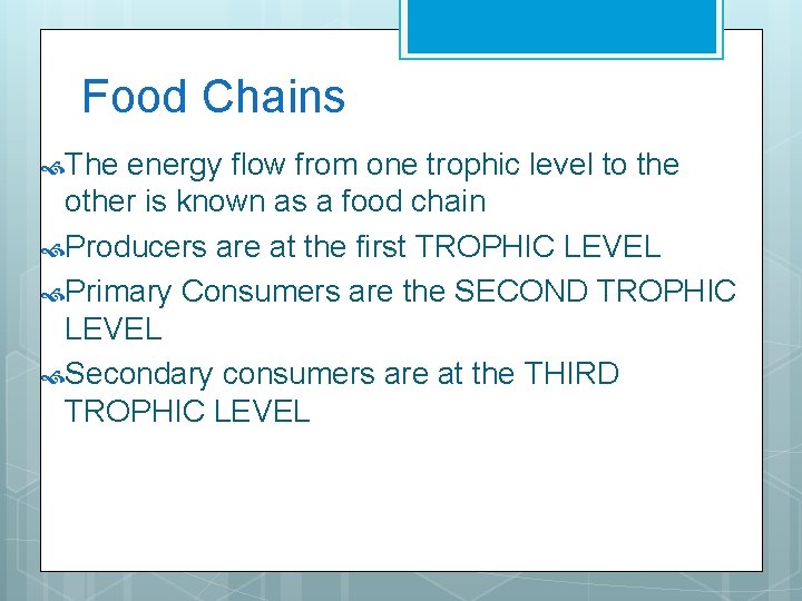 Food Chains The energy flow from one trophic level to the other is known