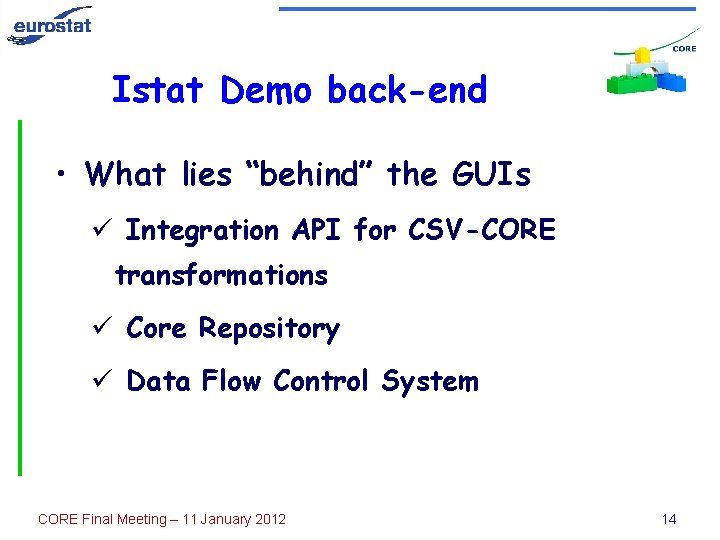 Istat Demo back-end • What lies “behind” the GUIs ü Integration API for CSV-CORE